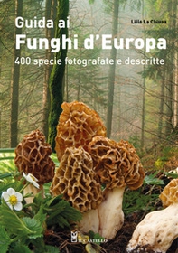 Guida ai funghi d'Europa. 400 specie fotografate e descritte - Librerie.coop