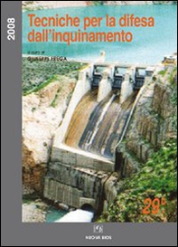 Tecniche per la difesa dall'inquinamento. Atti del 29° Corso di aggiornamento (giugno 2008) - Librerie.coop