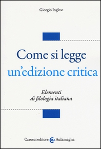 Come si legge un'edizione critica. Elementi di filologia italiana - Librerie.coop