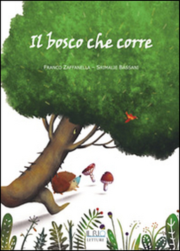 Il bosco che corre - Librerie.coop Il bosco che corre - Librerie.coop