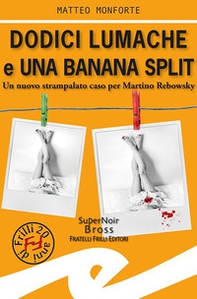 Dodici lumache e una banana split. Un nuovo strampalato caso per Martino Rebowsky - Librerie.coop Dodici lumache e una banana split. Un nuovo strampalato caso per Martino Rebowsky - Librerie.coop