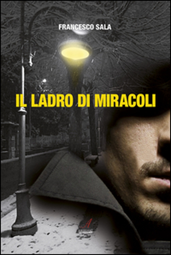 Il ladro di miracoli - Librerie.coop Il ladro di miracoli - Librerie.coop