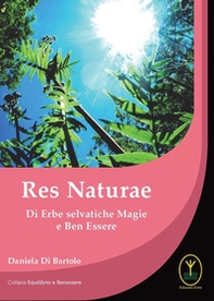 Res naturae. Di erbe selvatiche magie e ben essere - Librerie.coop Res naturae. Di erbe selvatiche magie e ben essere - Librerie.coop