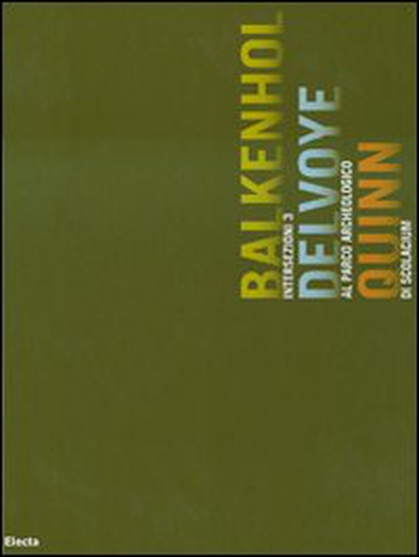 Intersezioni 3. Balkenhol Delvoye Quinn al Parco archeologico di Scolacium. Catalogo della mostra (Catanzaro, 14 luglio-14 ottobre 2007). Ediz. italiana e inglese - Librerie.coop Intersezioni 3. Balkenhol Delvoye Quinn al Parco archeologico di Scolacium. Catalogo della mostra (Catanzaro, 14 luglio-14 ottobre 2007). Ediz. italiana e inglese - Librerie.coop