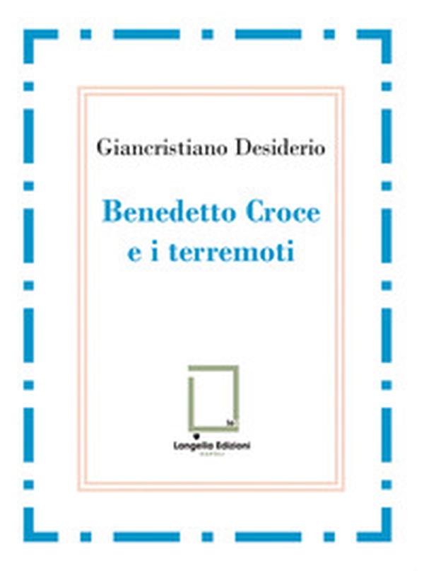 Benedetto Croce e i terremoti - Librerie.coop