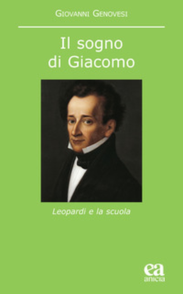 Il sogno di Giacomo. Leopardi e la scuola - Librerie.coop Il sogno di Giacomo. Leopardi e la scuola - Librerie.coop