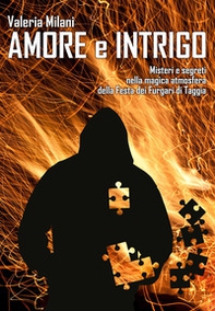 Amore e intrigo. Misteri e segreti nella magica atmosfera della Festa dei Furgari di Taggia - Librerie.coop Amore e intrigo. Misteri e segreti nella magica atmosfera della Festa dei Furgari di Taggia - Librerie.coop