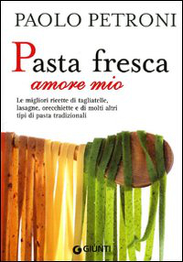 Pasta fresca amore mio. Le migliori ricette di tagliatelle, lasagne, orecchiette e di molti altri tipi di pasta tradizionali - Librerie.coop Pasta fresca amore mio. Le migliori ricette di tagliatelle, lasagne, orecchiette e di molti altri tipi di pasta tradizionali - Librerie.coop
