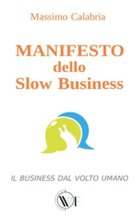 Manifesto dello Slow Business. Il business dal volto umano - Librerie.coop