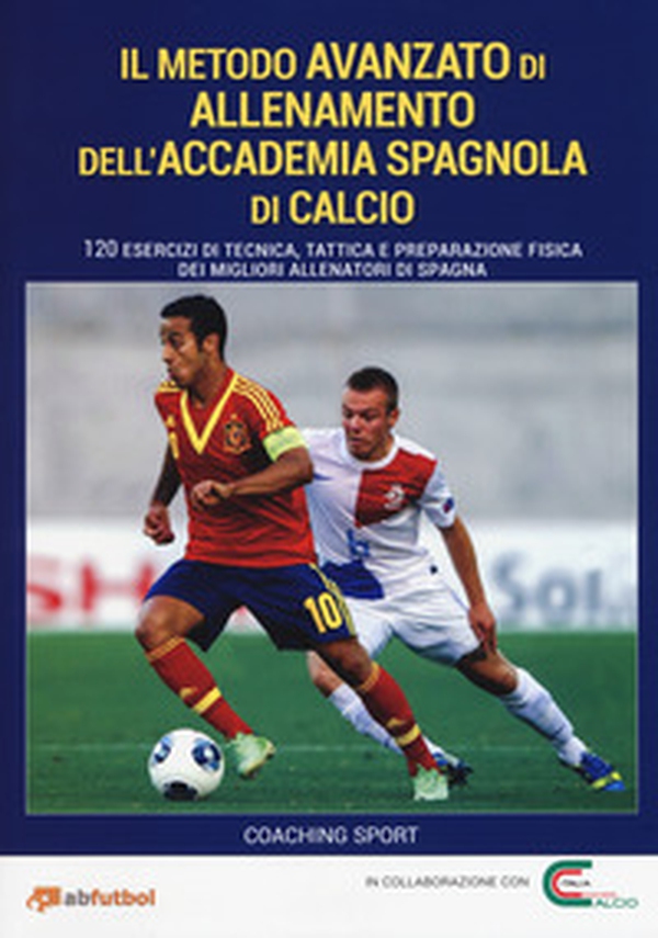 Il metodo avanzato di allenamento dell'Accademia spagnola di calcio. 120 esercizi di tecnica, tattica e preparazione fisica dei migliori allenatori di Spagna - Librerie.coop Il metodo avanzato di allenamento dell'Accademia spagnola di calcio. 120 esercizi di tecnica, tattica e preparazione fisica dei migliori allenatori di Spagna - Librerie.coop
