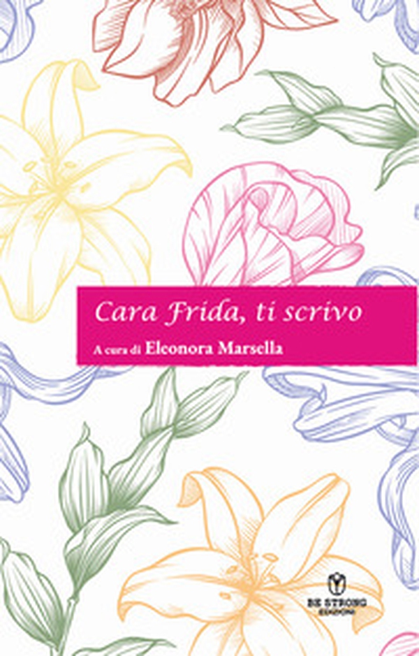 Cara Frida, ti scrivo - Librerie.coop Cara Frida, ti scrivo - Librerie.coop