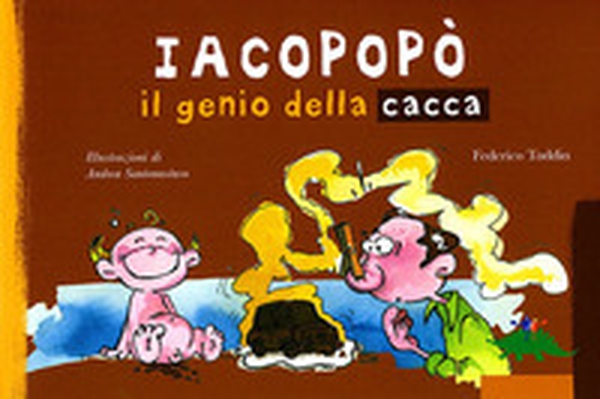 Iacopopò. Il genio della cacca - Librerie.coop Iacopopò. Il genio della cacca - Librerie.coop