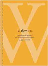 W for wine. Quaderno di appunti per un bevitore consapevole e appassionato - Librerie.coop