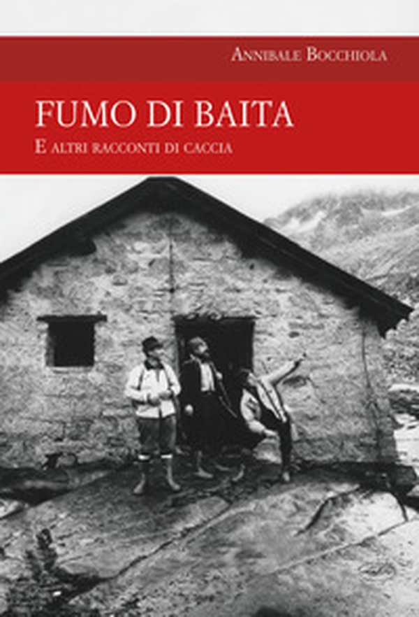 Fumo di baita. E altri racconti di caccia - Librerie.coop Fumo di baita. E altri racconti di caccia - Librerie.coop