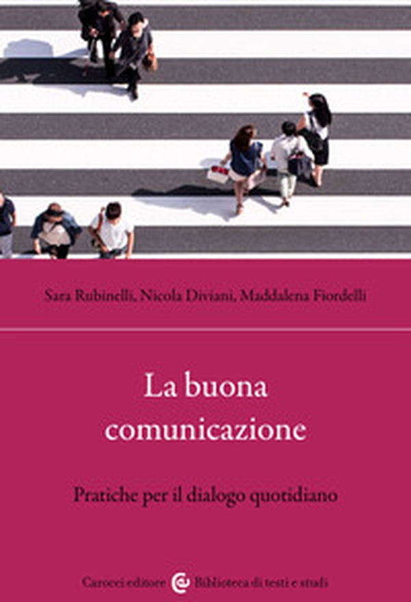 La buona comunicazione. Pratiche per il dialogo quotidiano - Librerie.coop La buona comunicazione. Pratiche per il dialogo quotidiano - Librerie.coop