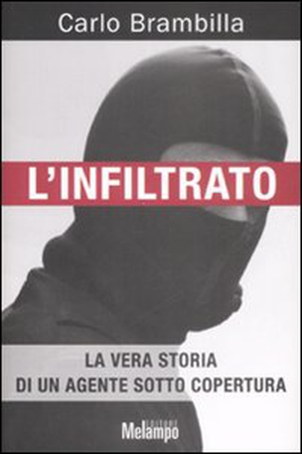 L'infiltrato. La vera storia di un agente sotto copertura - Librerie.coop L'infiltrato. La vera storia di un agente sotto copertura - Librerie.coop