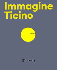 Immagine Ticino. 50 anni Agenzia Turistica Ticinese - Librerie.coop
