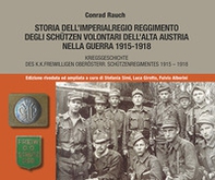 Storia dell'imperialregio reggimento degli Schutzen volontari dell'alta Austria nella guerra 1915-1918-Kriegsgeschichte des K.K. Freiwilligen Oberosterr. Schutzenregimentes 1915-1918 - Librerie.coop