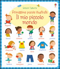 Il mio piccolo mondo. Primissime parole illustrate - Librerie.coop