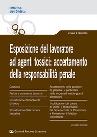 Esposizione del lavoratore ad agenti tossici: accertamento della responsabilità penale - Librerie.coop Esposizione del lavoratore ad agenti tossici: accertamento della responsabilità penale - Librerie.coop