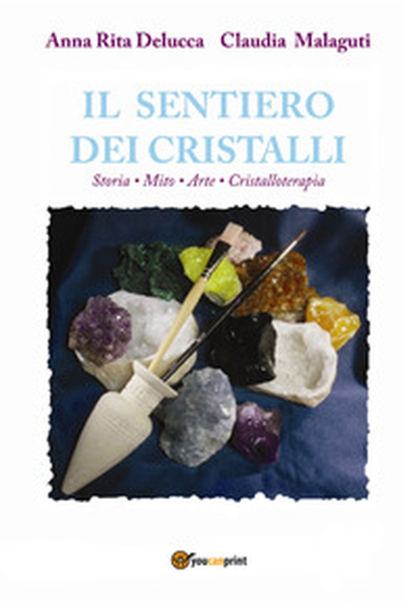 Il sentiero dei cristalli. Storia, mito, arte, cristalloterapia - Librerie.coop Il sentiero dei cristalli. Storia, mito, arte, cristalloterapia - Librerie.coop