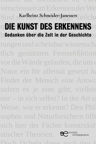 Die Kunst des Erkennens. Gedanken über die Zeit in der Geschichte - Librerie.coop