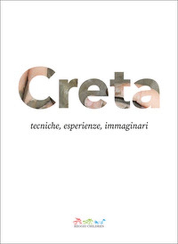 Creta. Tecniche, esperienze, immaginari - Librerie.coop Creta. Tecniche, esperienze, immaginari - Librerie.coop