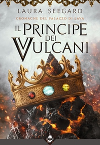 Il principe dei vulcani. Cronache del palazzo di Lava - Librerie.coop Il principe dei vulcani. Cronache del palazzo di Lava - Librerie.coop