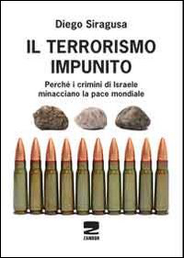 Il terrorismo impunito. Perché i crimini di Israele minacciano la pace mondiale - Librerie.coop Il terrorismo impunito. Perché i crimini di Israele minacciano la pace mondiale - Librerie.coop