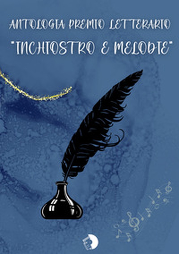 Antologia premio letterario «Inchiostro & melodie» - Librerie.coop