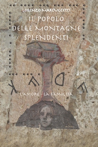 Il popolo delle montagne splendenti. L'amore, la famiglia - Librerie.coop Il popolo delle montagne splendenti. L'amore, la famiglia - Librerie.coop