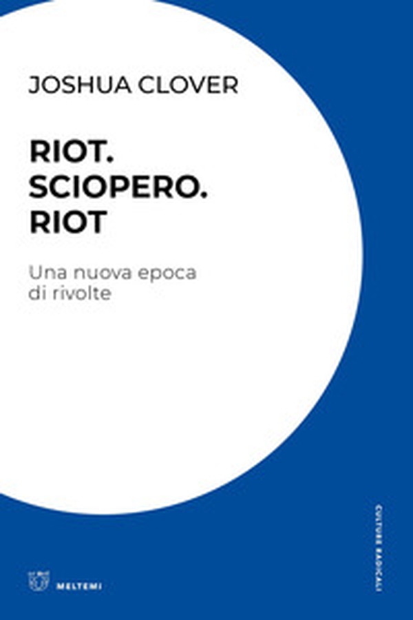 Riot. Sciopero. Riot. Una nuova epoca di rivolte - Librerie.coop Riot. Sciopero. Riot. Una nuova epoca di rivolte - Librerie.coop