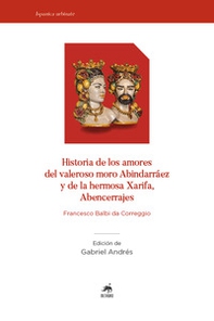 Historia de los amores del valeroso moro Abindarráez y de la hermosa Xarifa, Abencerrajes - Librerie.coop