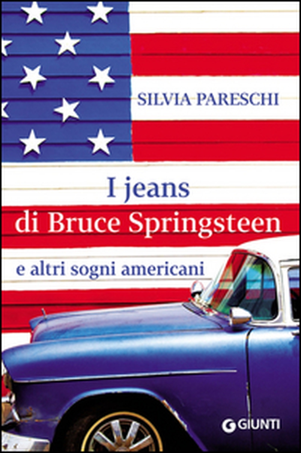 I jeans di Bruce Springsteen e altri sogni americani - Librerie.coop I jeans di Bruce Springsteen e altri sogni americani - Librerie.coop