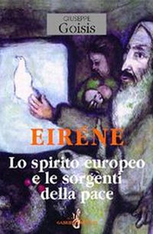 Eiréne. Lo spirito europeo e le sorgenti della pace - Librerie.coop Eiréne. Lo spirito europeo e le sorgenti della pace - Librerie.coop
