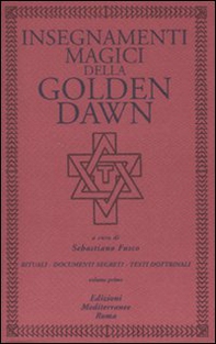 Insegnamenti magici della Golden Dawn. Rituali, documenti segreti, testi dottrinali - Vol. 1 - Librerie.coop