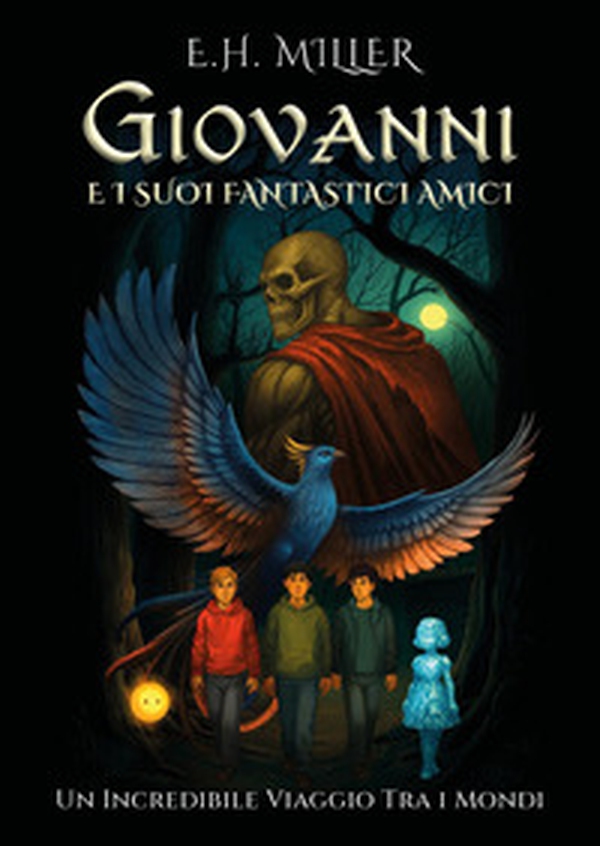 Giovanni e i suoi fantastici amici. Un incredibile viaggio tra i mondi - Librerie.coop