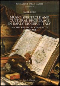 Music, spectacle and cultural brokerage in early modern Italy. Michelangelo Buonarroti il giovane - Librerie.coop Music, spectacle and cultural brokerage in early modern Italy. Michelangelo Buonarroti il giovane - Librerie.coop
