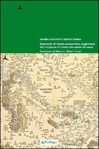 Elementi di storia economica ungherese. Dal congresso di Vienna alla caduta del muro - Librerie.coop