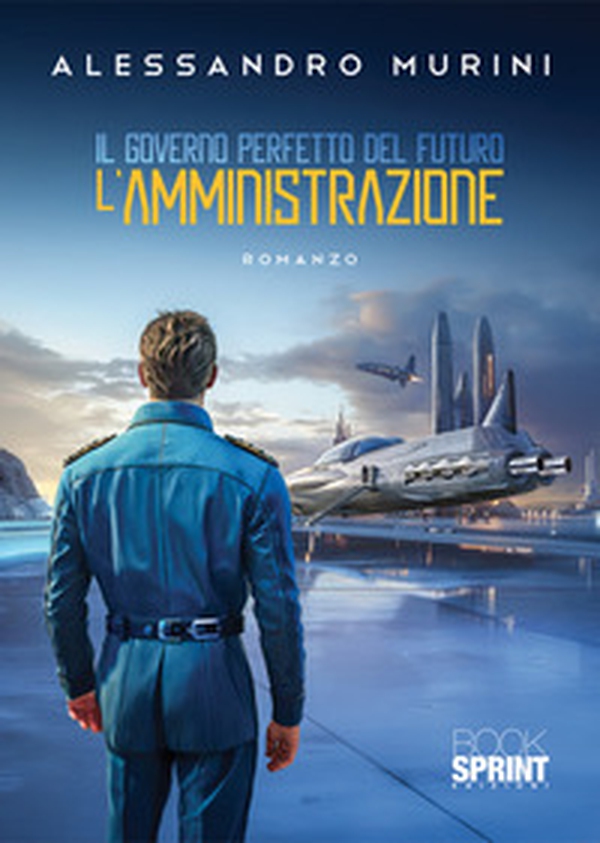 Il governo perfetto del futuro. L'amministrazione - Librerie.coop Il governo perfetto del futuro. L'amministrazione - Librerie.coop