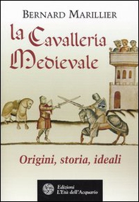 La cavalleria medievale. Origini, storia, ideali - Librerie.coop