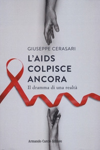 L'AIDS colpisce ancora. Il dramma di una realtà - Librerie.coop L'AIDS colpisce ancora. Il dramma di una realtà - Librerie.coop