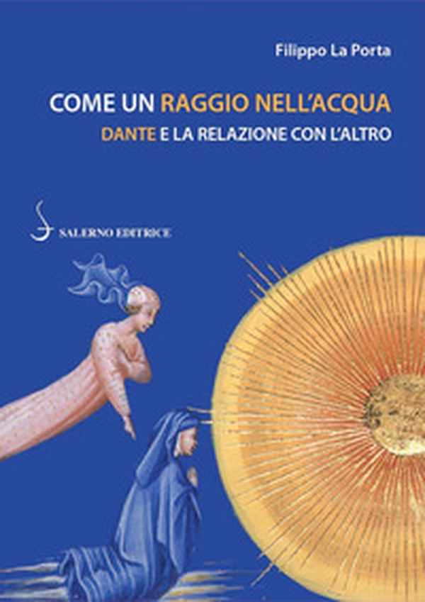 Come un raggio nell'acqua. Dante e la relazione con l'altro - Librerie.coop Come un raggio nell'acqua. Dante e la relazione con l'altro - Librerie.coop