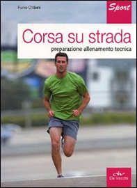 Corsa su strada. Preparazione allenamento tecnica - Librerie.coop