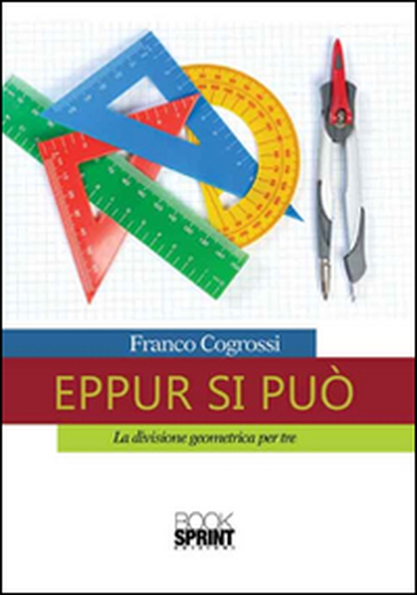 Eppur si può. La divisione geometrica per tre - Librerie.coop Eppur si può. La divisione geometrica per tre - Librerie.coop