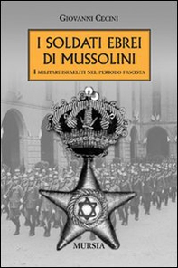I soldati ebrei di Mussolini - Librerie.coop I soldati ebrei di Mussolini - Librerie.coop