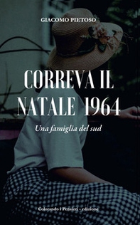 Correva il Natale 1964. Una famiglia del Sud - Librerie.coop