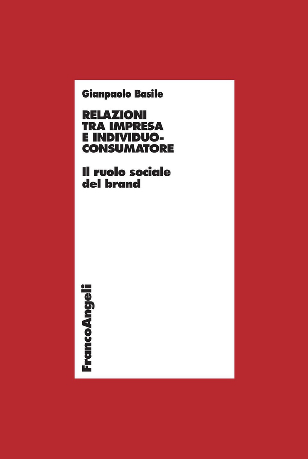 Relazioni tra impresa e individuo-consumatore. Il ruolo sociale del brand - Librerie.coop Relazioni tra impresa e individuo-consumatore. Il ruolo sociale del brand - Librerie.coop