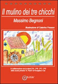 Il mulino dei tre chicchi - Librerie.coop Il mulino dei tre chicchi - Librerie.coop