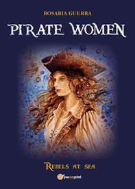 Pirate women. Rebels at sea - Librerie.coop